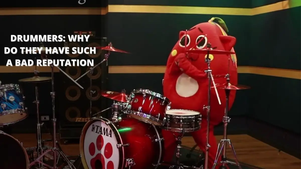Drummers: Why Do They Have Such a Bad Reputation