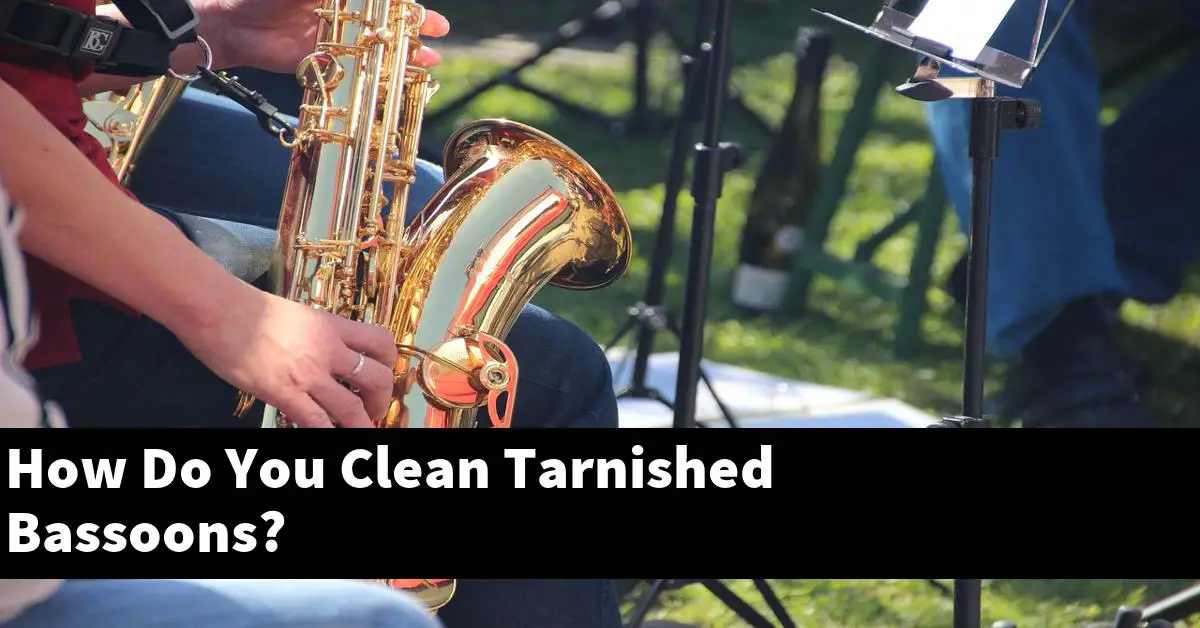 How Do You Clean Tarnished Bassoons?