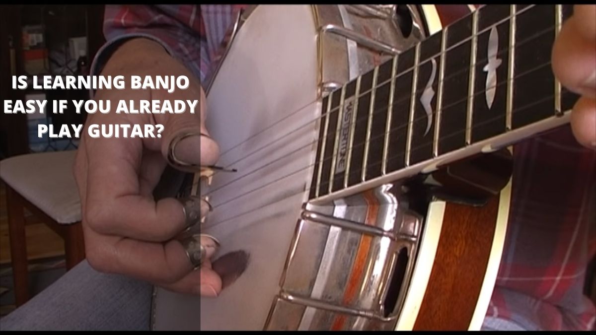 Is Learning Banjo Easy If You Already Play Guitar?