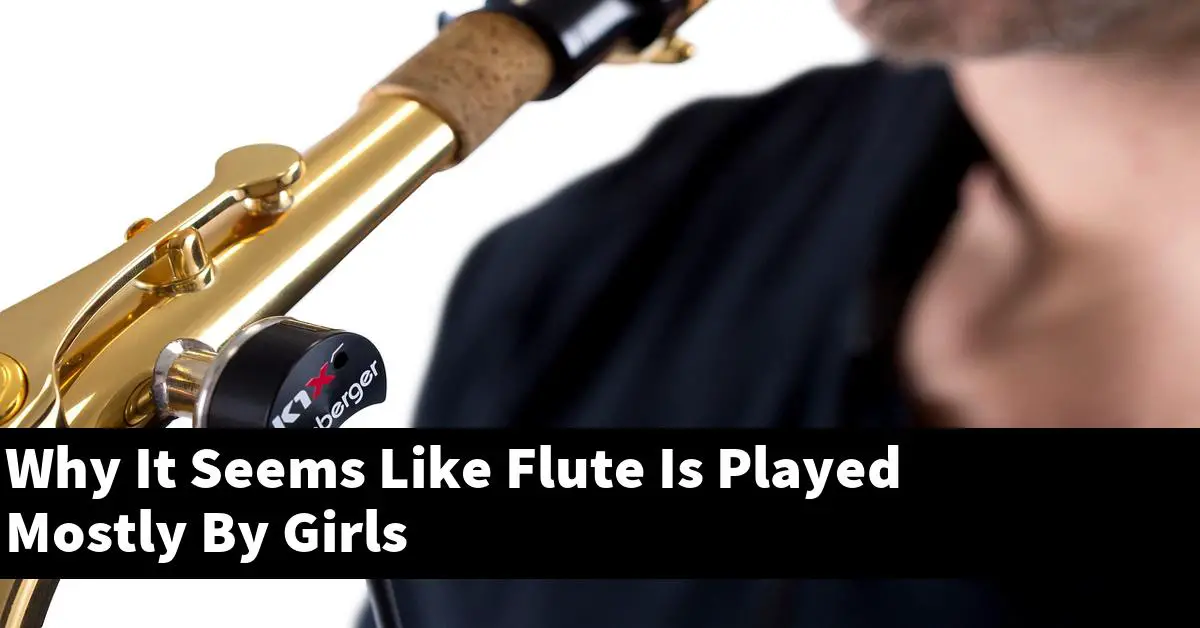 Why It Seems Like Flute Is Played Mostly By Girls