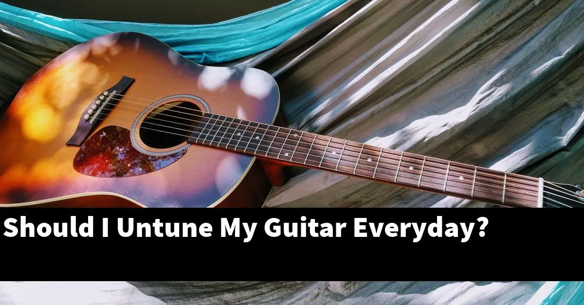 Should I Untune My Guitar Everyday?
